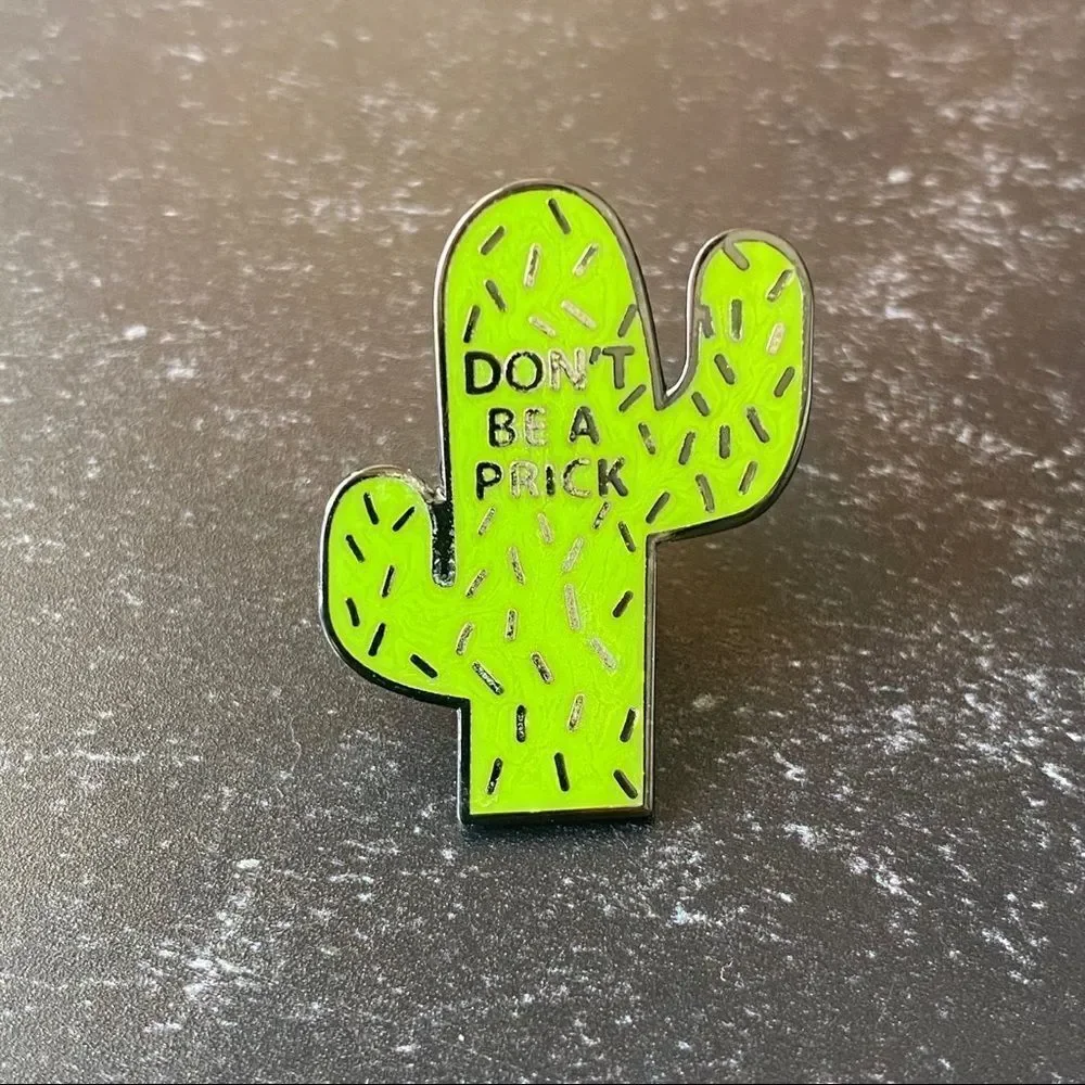 Don’t Be Prick Cactus Humor Enamel Pin/ Brooch